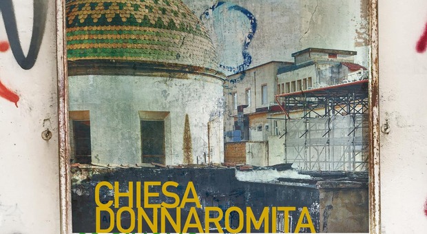 Napoli, riapre la chiesa di Donnaromita per «Respiriamo arte»