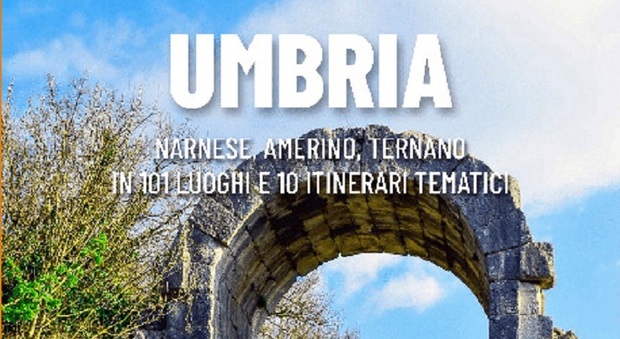 "Umbria Explora", la nuova guida turistica dei comprensori Ternano, Amerino, Narnese