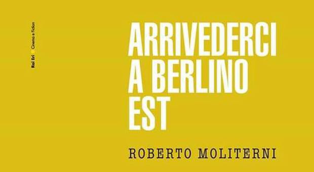 'Arrivederci a Berlino Est', in libreria il romanzo vincitore del Premio La Giara