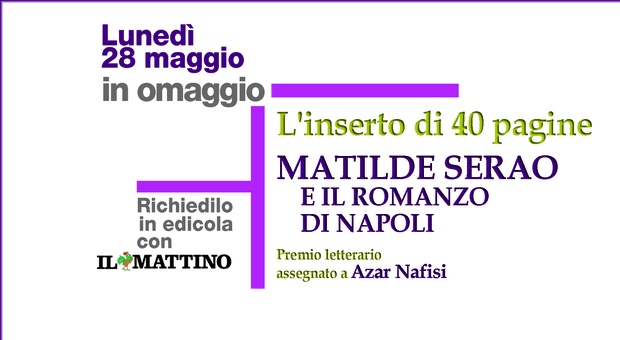 Il Mattino presenta il Premio letterario Matilde Serao: lunedì inserto speciale in edicola