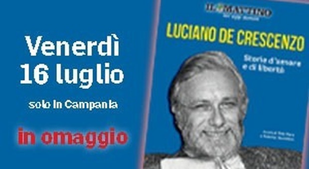 Luciano De Crescenzo, il libro in regalo con il Mattino in edicola venerdì