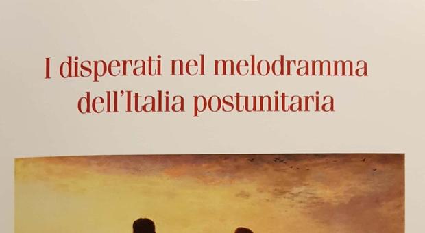 L'8 aprile a Santa Cecilia presentazione “I disperati nel melodramma dell'Italia postunitaria” di Elisa Lucarelli