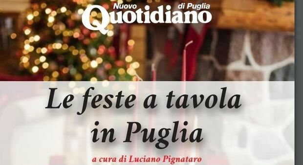 “Le feste a tavola in Puglia”: con Quotidiano il libro delle ricette più buone per Natale e Capodanno