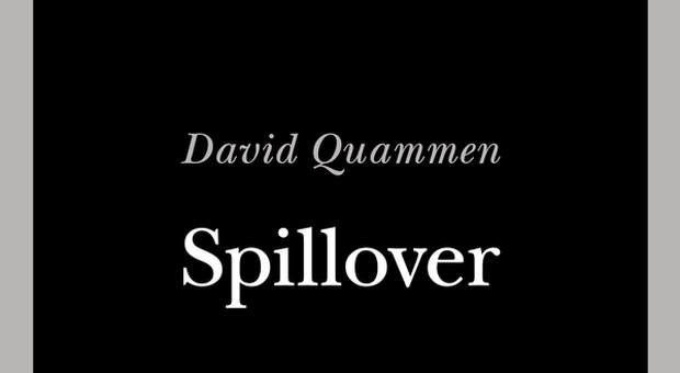 Spillover, la storia dei virus di David Quammen che torna d'attualità col Covid-19