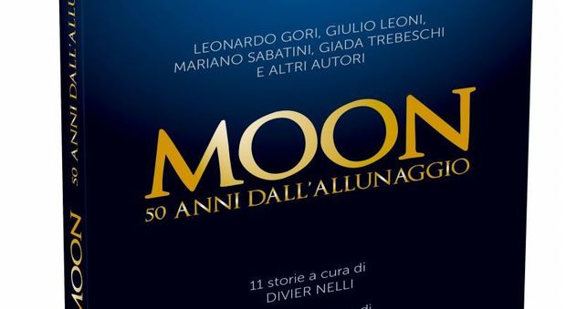 L'allunaggio si fa letteratura: 11 autori italiani scrivono "Moon"