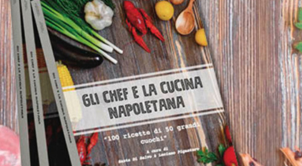 Gli chef e la cucina napoletana, le cento ricette dei maestri napoletani tornano in edicola con il Mattino