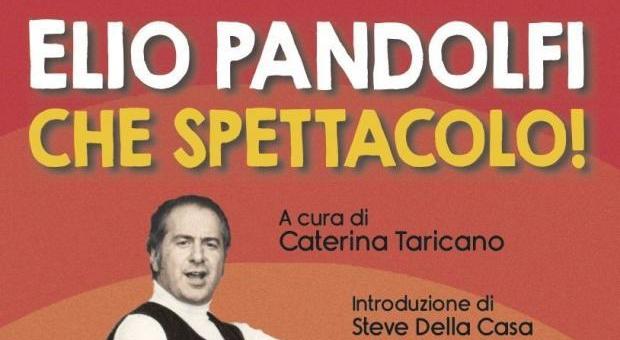 Elio Pandolfi, l'autobiografia: «A 92 anni la vita è uno spettacolo»