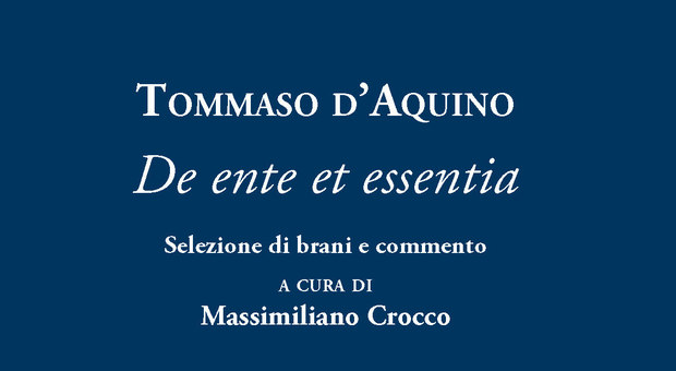 Tommaso d'Aquino, torna «De ente et essentia» in libreria a cura di Massimiliano Crocco