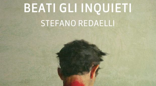 Stefano Redaelli torna in libreria con “Beati gli inquieti”: «Ecco perché la follia va ascoltata»