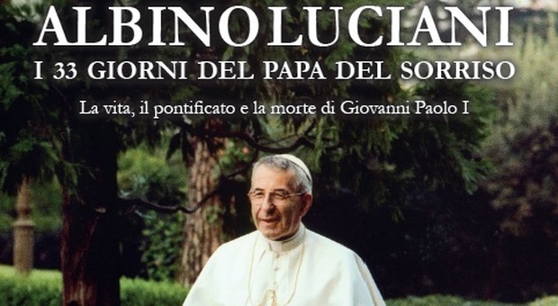 La copertina del volume "Albino Luciani, i 33 giorni del Papa del sorriso", di Ivan Marsura, in distribuzione con il Gazzettino