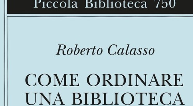 Come ordinare la biblioteca, i consigli di Roberto Calasso