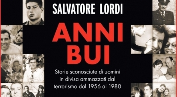 Gli anni bui di Salvatore Lordi, uomini in divisa uccisi per difendere l'Italia