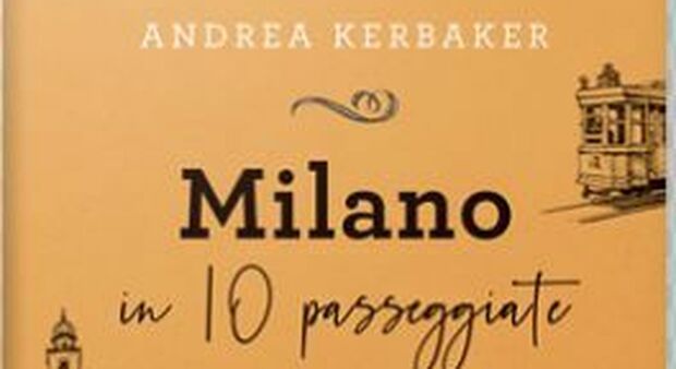 Dieci passeggiate d’autore per raccontare Milano