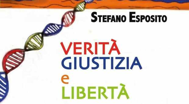 La presentazione del libro: “Verità, giustizia e libertà” di Stefano Esposito