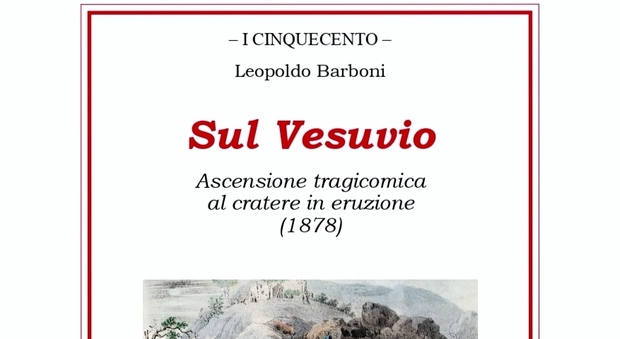 «Sul Vesuvio. Ascensione tragicomica al cratere in eruzione (1878)» di Leopoldo Barboni