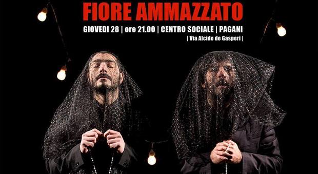 «Fiore Ammazzato» di Teatro Grimaldello al centro sociale di Pagani il 28 dicembre