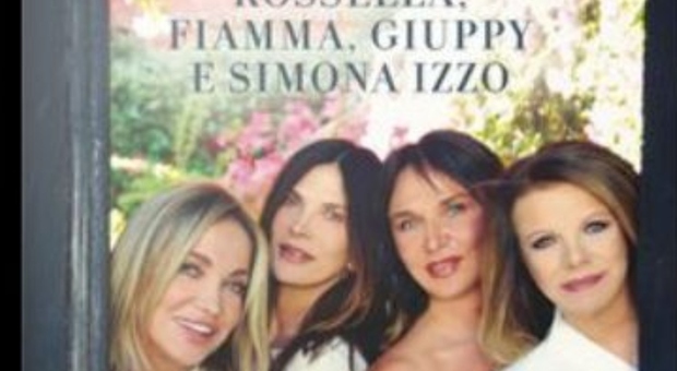 Izzo: Simona, Fiamma, Giuppy e Rossella, quattro sorelle di vita e lavoro