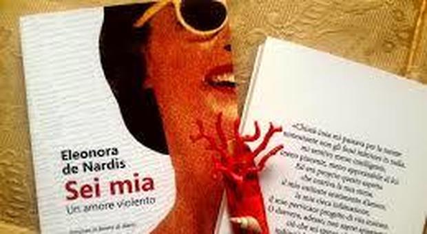 La copertina del libro Sei mia. Un amore violento” di Eleonora De Nardis