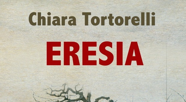 “Eresia”, nuovo libro di Chiara Tortorelli