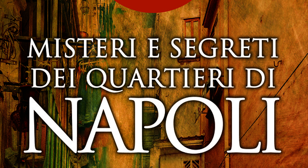 Libri. Alla scoperta dei «Misteri e segreti dei quartieri di Napoli» con Marco Perillo | Booktrailer
