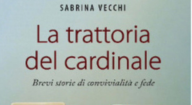 La trattoria del Cardinale, Sabrina Vecchi racconta il legame tra cibo e spiritualità