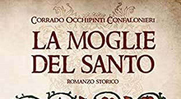 "La moglie del Santo" libro Corrado Occhipinti Confalonieri
