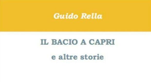 «Il Bacio a Capri ed altre Storie», il libro di Rella presentato a Capri