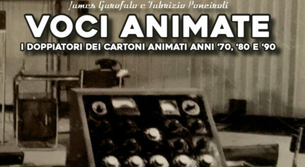 Voci Animate, i doppiatori dei cartoni animati anni ’70, ’80 e ‘90