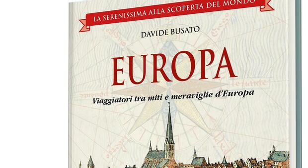 Viaggiatori e esploratori nel cuore dell'Europa. Un libro con il Gazzettino