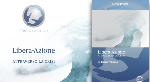 “Libera-Azione attraverso la crisi. La Terapia Polivagale”, il 3 ottobre a Roma la presentazione del manuale di Silvia Trucco
