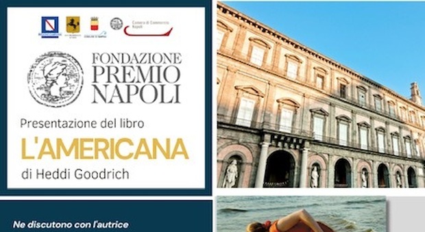 Fondazione Premio Napoli, al Palazzo Reale Heddi Goodrich presenta il suo nuovo romanzo «L'americana»