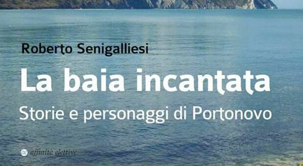 “La baia incantata”, a Portonovo la presentazione del libro di Roberto Senigalliesi