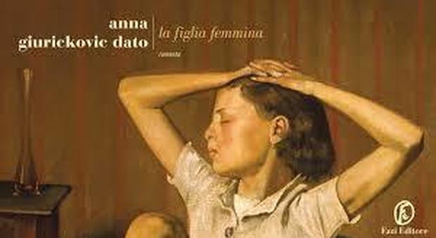 «La figlia femmina», a Napoli il romanzo d'esordio di Anna Giurickovic Dato