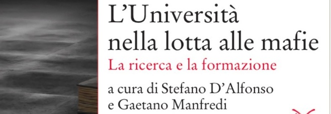 «L'Università nelle lotta alle mafie», il libro del prof D'Alfonso e del sindaco Manfredi