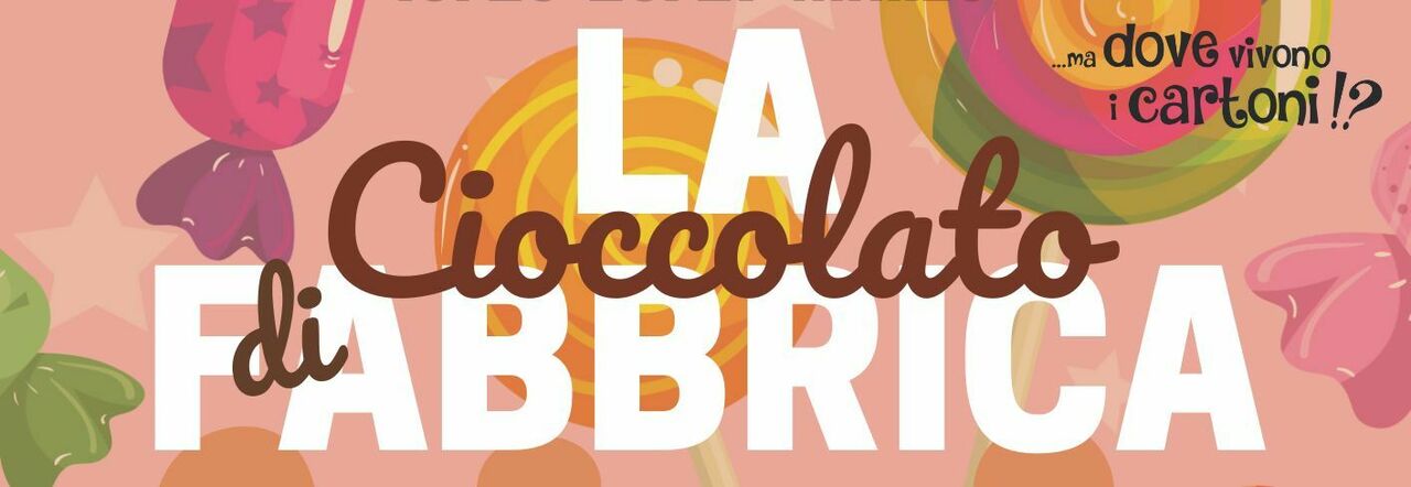 Willy Wonka a San Giorgio a Cremano: ecco la «Fabbrica di Cioccolato»