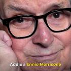 Ennio Morricone, addio al grande maestro