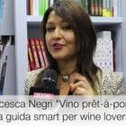 Francesca Negri presenta Vino prêt-a-porter, la guida smart per wine lovers. La videointervista