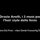 Orazio Anelli, i 3 must per l'hair style delle feste