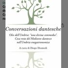 Umbria, olio e cibo: il libro «Conversazioni dantesche»