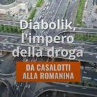 Diabolik, l’impero della droga da Casalotti alla Romanina