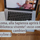 Roma, alla Sapienza aprirà la "biblioteca vivente": ecco come cambierà lo skyline della Sapienza