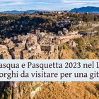 Pasqua e Pasquetta 2023 nel Lazio: 5 borghi da visitare per una gita fuori porta