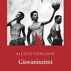Giovanissimi, amore e sofferenza nella periferia di Napoli nel secondo romanzo di Alessio Forgione