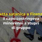 Setta satanica a Firenze, «Sono il diavolo»: così il capo costringeva minorenni a stupri di gruppo