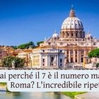 Sai perché il 7 è il numero magico a Roma? L'incredibile ripetizione