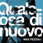 Max Pezzali, fuori il singolo "Qualcosa di nuovo" che anticipa l'album di inediti: svelata la tracklist e le collaborazioni