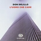 11 settembre, il libro da rileggere: “L'uomo che cade” di Don DeLillo