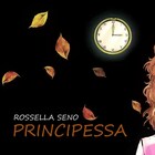 Principessa, il video del nuovo brano di Rossella Seno