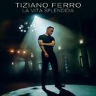 Tiziano Ferro, nuovo singolo: La Vita Splendida. Ecco quando esce