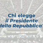 Elezioni Quirinale 2022, chi elegge il Presidente della Repubblica